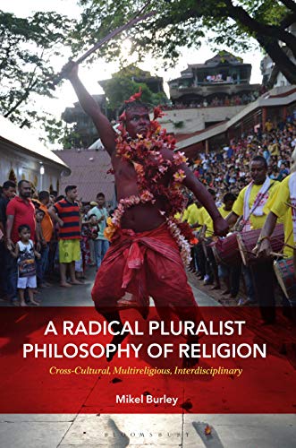 A Radical Pluralist Philosophy of Religion Cross-Cultural, Multireligious, Inte [Hardcover]