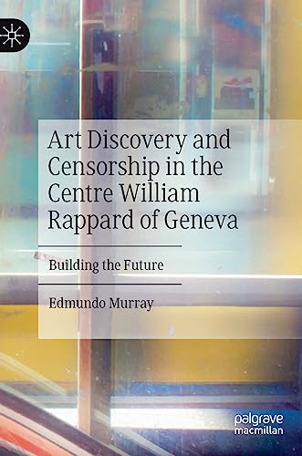 Art Discovery and Censorship in the Centre William Rappard of Geneva Building t [Hardcover]