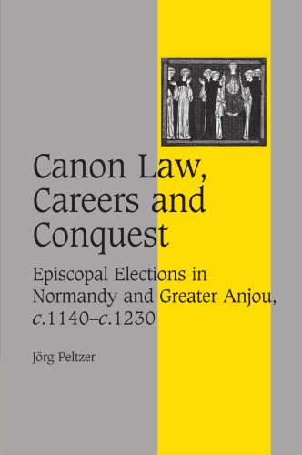 Canon La, Careers and Conquest Episcopal Elections in Normandy and Greater Anj [Paperback]