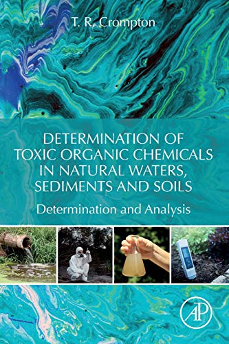 Determination of Toxic Organic Chemicals In Natural Waters, Sediments and Soils [Paperback]