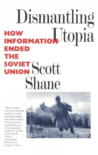 Dismantling Utopia: How Information Ended the Soviet Union [Paperback]