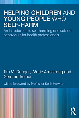 Helping Children and Young People ho Self-harm An Introduction to Self-harming [Paperback]