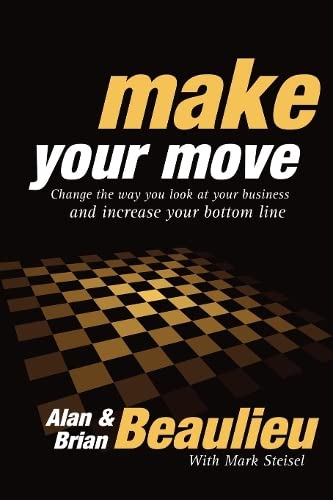 Make Your Move Change the Way You Look At Your Business and Increase Your Botto [Paperback]