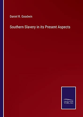 Southern Slavery In Its Present Aspects