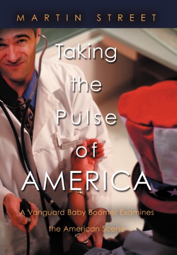 Taking the Pulse of America  A Vanguard Baby Boomer Examines the American Scene [Hardcover]