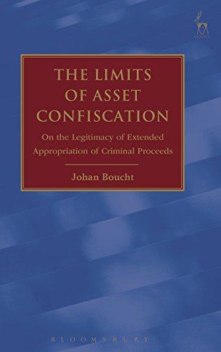 The Limits of Asset Confiscation On the Legitimacy of Extended Appropriation of [Hardcover]