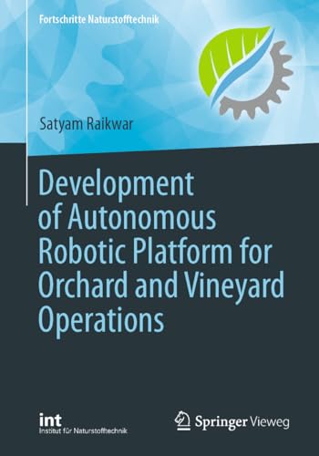 Development of Autonomous Robotic Platform for Orchard and Vineyard Operations [Paperback]