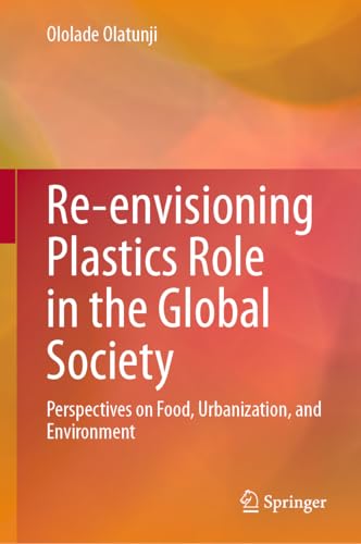 Re-envisioning Plastics Role in the Global Society: Perspectives on Food, Urbani [Hardcover]