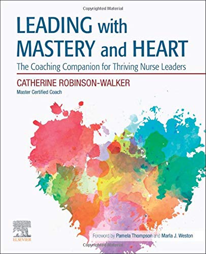 Leading with Mastery and Heart: The Coaching Companion for Thriving Nurse Leader [Paperback]