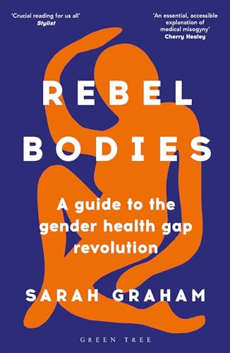 Rebel Bodies: A guide to the gender health gap revolution [Paperback]