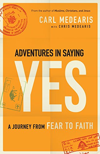 Adventures In Saying Yes: A Journey From Fear To Faith [Paperback]