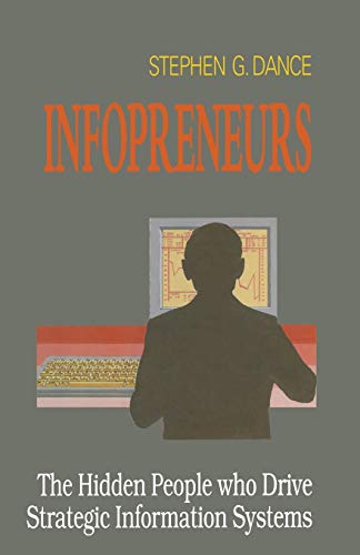 Infopreneurs: The Hidden People Who Drive Strategic Information Systems [Paperback]