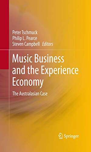 Music Business and the Experience Economy: The Australasian Case [Hardcover]