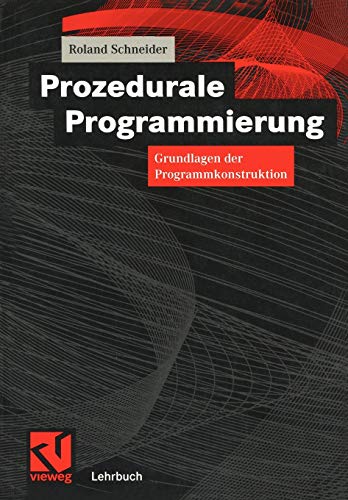 Prozedurale Programmierung: Grundlagen der Programmkonstruktion [Paperback]