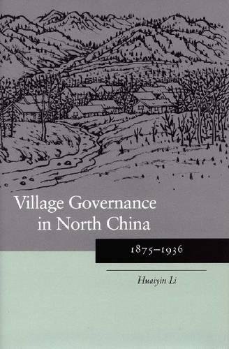 Village Governance in North China 1875-1936 [Hardcover]