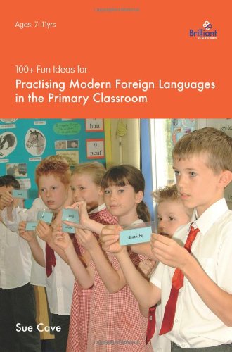 100+ Fun Ideas For Practising Modern Foreign Languages In The Primary Classroom [Paperback]