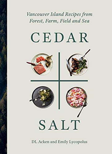 Cedar and Salt: Vancouver Island Recipes from