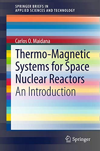 Thermo-Magnetic Systems for Space Nuclear Reactors: An Introduction [Paperback]