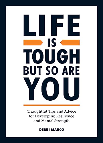 Life is Tough, But So Are You: Tips and Thoug