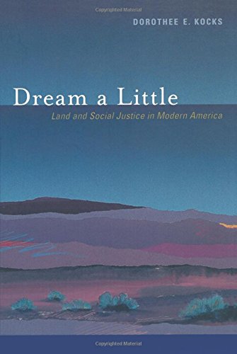 Dream a Little Land and Social Justice in Modern America [Paperback]