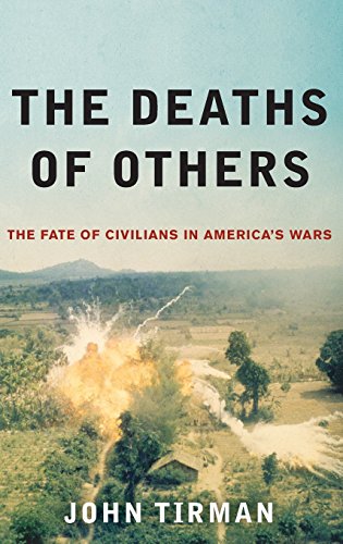 The Deaths of Others The Fate of Civilians in America's Wars [Hardcover]