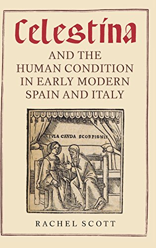 Celestina and the Human Condition in Early Modern Spain and Italy [Hardcover]