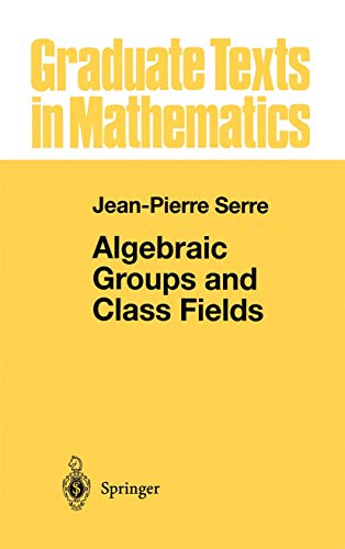 Algebraic Groups and Class Fields [Hardcover]