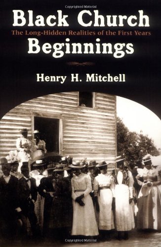 Black Church Beginnings The Long-Hidden Realities Of The First Years [Paperback]