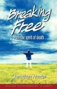 Breaking Free From The Spirit Of Death [Paperback]