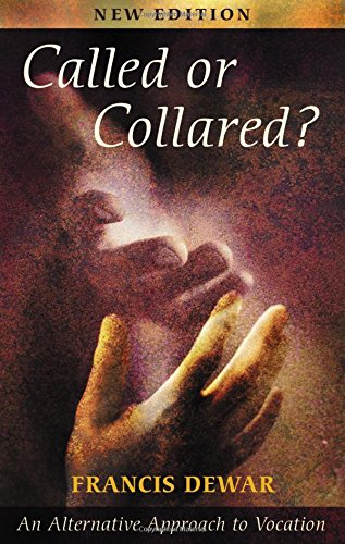 Called Or Collared - An Alternative Approach To Vocation [Paperback]