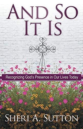 And So It Is  Recognizing God's Presence in Our Lives Today [Paperback]