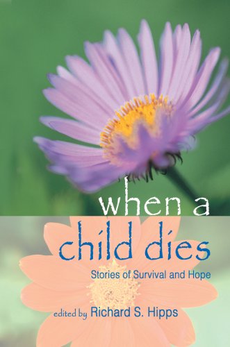 When A Child Dies Stories Of Survival And Hope [Paperback]