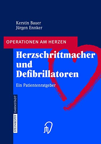 Herzschrittmacher und Defibrillatoren: Ein Patientenratgeber [Paperback]