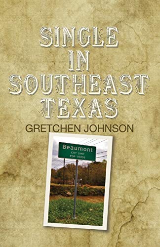 Single In Southeast Texas [Paperback]