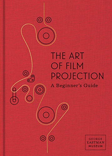 The Art of Film Projection: A Beginner's Guide [Hardcover]