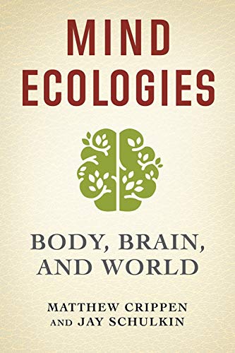 Mind Ecologies: Body, Brain, and World [Paperback]