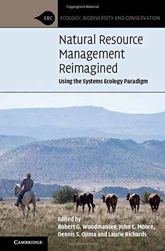 Natural Resource Management Reimagined: Using the Systems Ecology Paradigm [Hardcover]