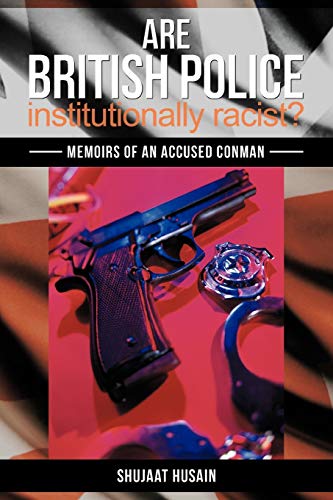 Are British Police Institutionally Racist Memoirs Of An Accused Conman [Paperback]