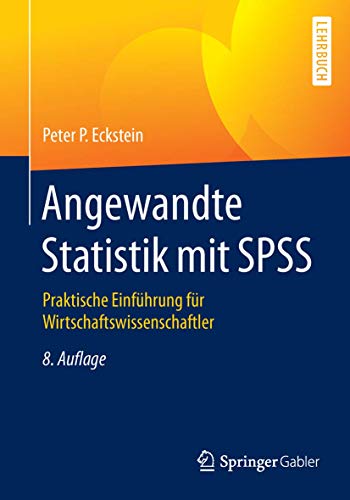 Angeandte Statistik mit SPSS Praktische Einfhrung fr Wirtschaftsissenschaft [Paperback]