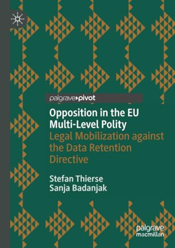 Opposition in the EU Multi-Level Polity Legal Mobilization against the Data Ret [Paperback]