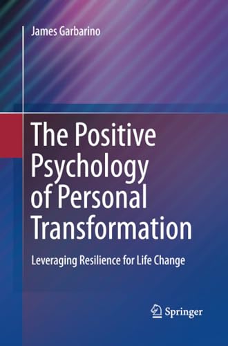 The Positive Psychology of Personal Transformation Leveraging Resilience for Li [Paperback]