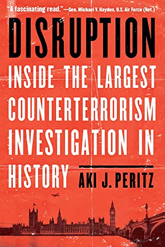 Disruption : Inside the Largest Counterterrorism Investigation in History [Hardcover]