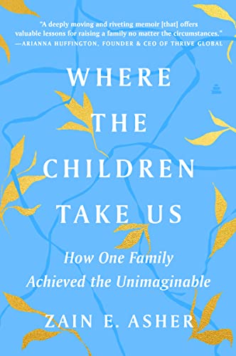 Where the Children Take Us: How One Family Achieved the Unimaginable [Paperback]