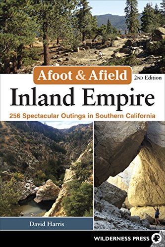 Afoot & Afield Inland Empire 256 Spectacular Outings in Southern Californi [Hardcover]