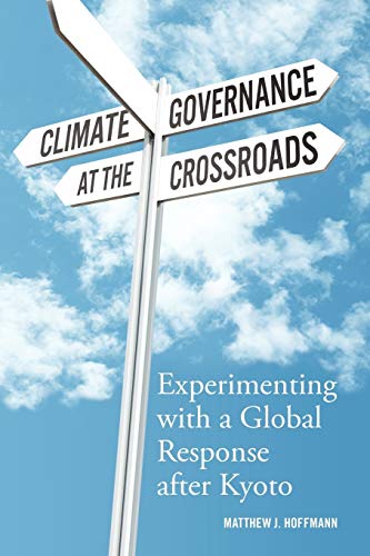 Climate Governance at the Crossroads Experimenting ith a Global Response after [Paperback]