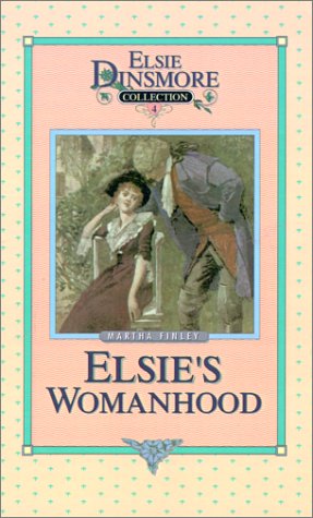 Elsie's Womanhood A Sequel To Elsie's Girlhood (elsie Dinsmore Collection, Book [Hardcover]