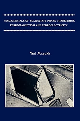 Fundamentals Of Solid-State Phase Transitions, Ferromagnetism And Ferroelectrici [Paperback]