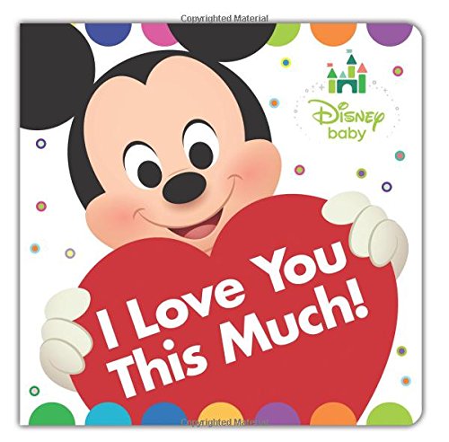 Disney Baby I Love You This Much! [Board book