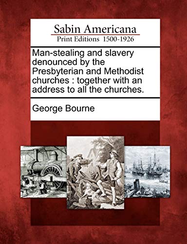 Man-Stealing and Slavery Denounced by the Presbyterian and Methodist Churches   [Paperback]