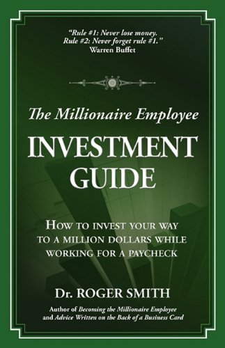 The Millionaire Employee Investment Guide Ho To Invest Your Way To A Million D [Paperback]